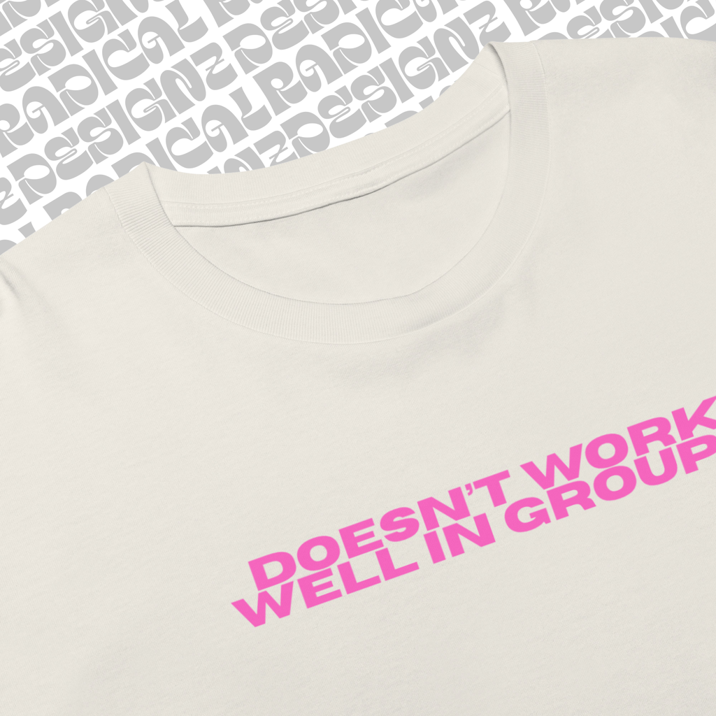 Doesn’t work well in groups baby tee